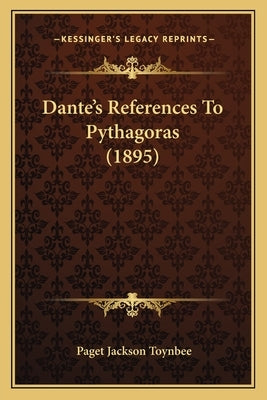 Dante's References To Pythagoras (1895) by Toynbee, Paget Jackson