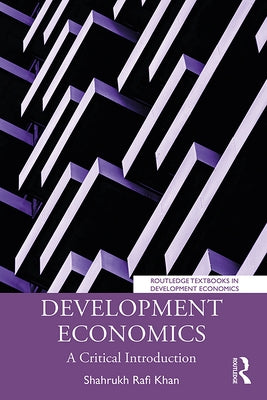 Development Economics: A Critical Introduction by Khan, Shahrukh Rafi
