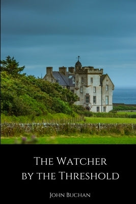 The Watcher by the Threshold by Buchan, John