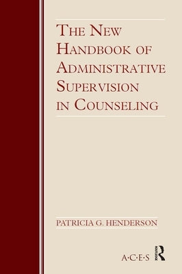 The New Handbook of Administrative Supervision in Counseling by Henderson, Patricia G.