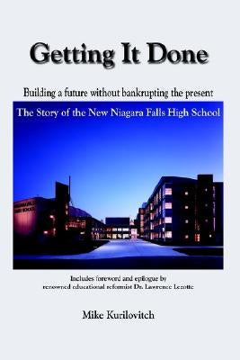 Getting It Done: Building a Future Without Bankrupting the Present by Kurilovitch, Mike