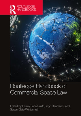 Routledge Handbook of Commercial Space Law by Smith, Lesley Jane