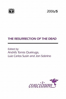 Concilium 2006/5: Resurrection of the Dead by Queiruga, Andres
