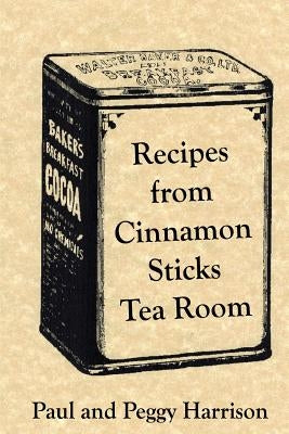 Recipes from Cinnamon Sticks Tea Room by Harrison, Paul