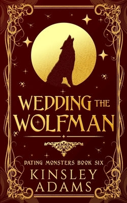 Wedding the Wolfman: A Werewolf Fated Mates Paranormal Romance by Adams, Kinsley