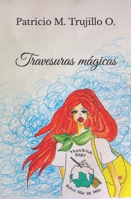 Travesuras mágicas by Trujillo O., Patricio M.