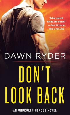 Don't Look Back: An Unbroken Heroes Novel by Ryder, Dawn
