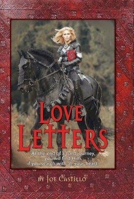 Love Letters: At the end of a broken journey you will find Him, when you search with all your heart. by Castillo, Joe S.
