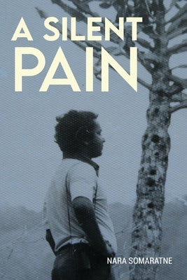 A Silent Pain' by Somaratne, Narayana