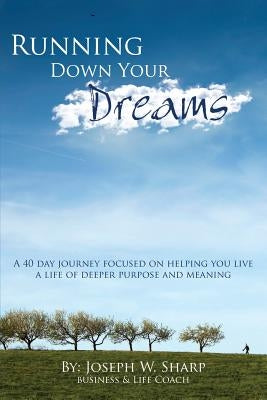 Running Down Your Dreams by Sharp, Joseph W.