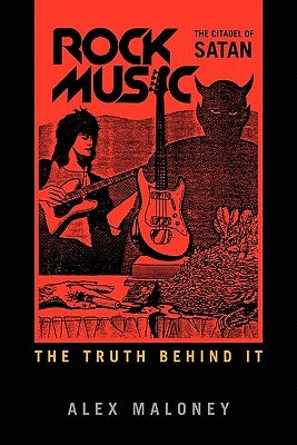 Rock Music: The Citadel of Satan by Maloney, Alex