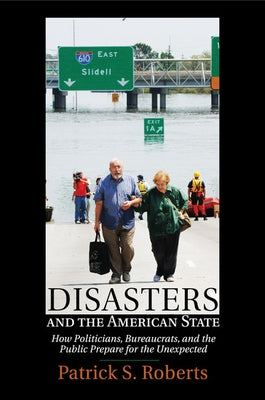 Disasters and the American State by Roberts, Patrick S.
