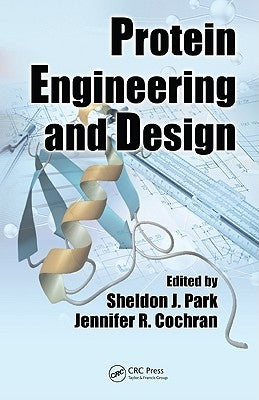 Protein Engineering and Design by Park, Sheldon J.