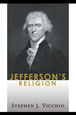 Jefferson's Religion by Vicchio, Stephen J.