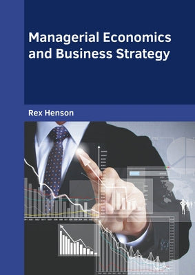 Managerial Economics and Business Strategy by Henson, Rex