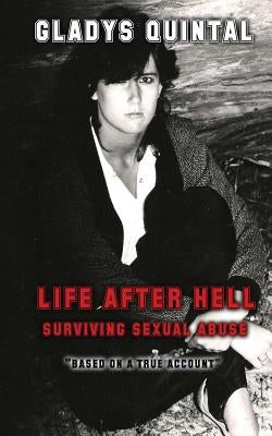 Life After Hell: Surviving Sexual Abuse by Quintal, Gladys