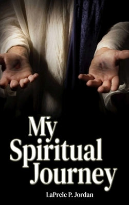 My Spiritual Journey by Jordan, Laprele P.