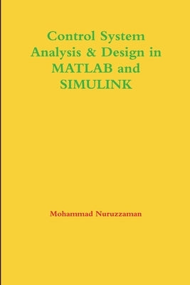 Control System Analysis & Design in MATLAB and SIMULINK by Nuruzzaman, Mohammad