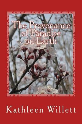 The Provenance of Paradise on Earth by Willett, Kathleen