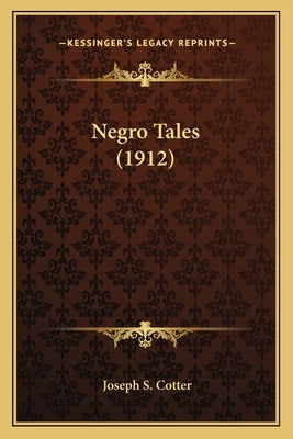 Negro Tales (1912) by Cotter, Joseph S.