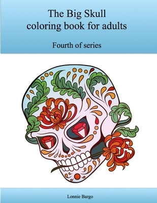 The Fourth Big Skull coloring book for adults by Bargo, Lonnie