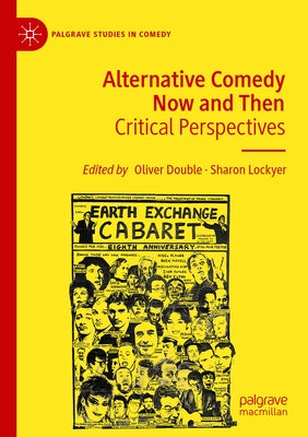 Alternative Comedy Now and Then: Critical Perspectives by Double, Oliver