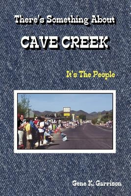 THERE'S SOMETHING ABOUT CAVE CREEK (It's The People) by Garrison, Gene