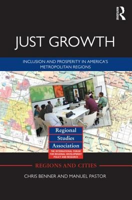 Just Growth: Inclusion and Prosperity in America's Metropolitan Regions by Benner, Chris