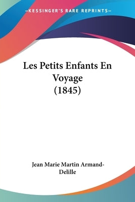 Les Petits Enfants En Voyage (1845) by Armand-Delille, Jean Marie Martin