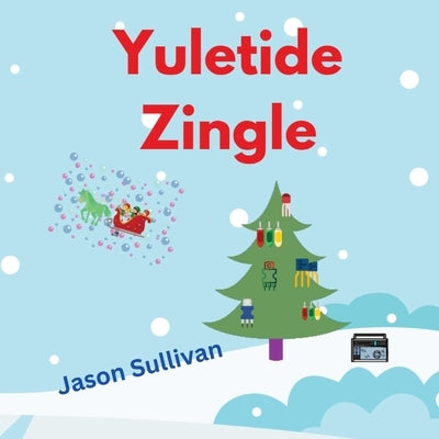 Yuletide Zingle by Sullivan, Jason