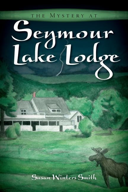 The Mystery at Seymour Lake Lodge by Bushey, Brandy Sue