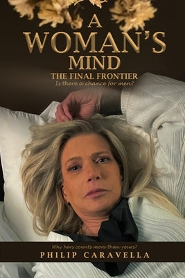 A Woman's Mind The Final Frontier by Caravella, Philip