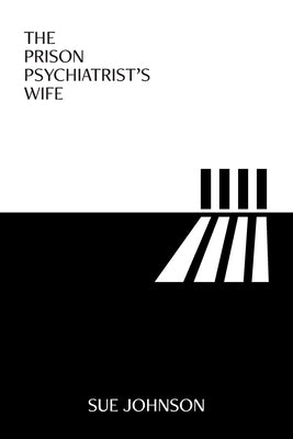 The Prison Psychiatrist's Wife by Johnson, Sue