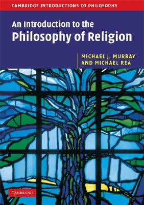 An Introduction to the Philosophy of Religion by Murray, Michael J.