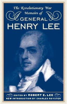 The Revolutionary War Memoirs of General Henry Lee by Lee, Robert E.