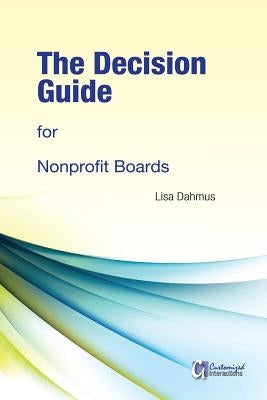 The Decision Guide for Nonprofit Boards by Dahmus, Lisa