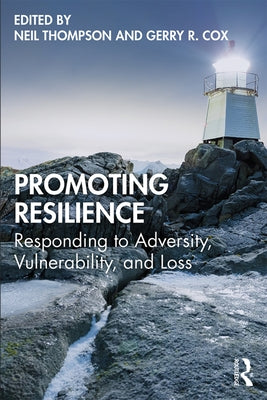 Promoting Resilience: Responding to Adversity, Vulnerability, and Loss by Thompson, Neil