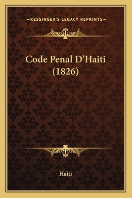 Code Penal D'Haiti (1826) by Haiti