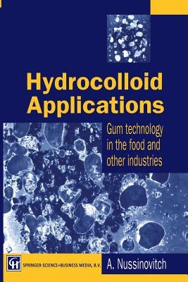 Hydrocolloid Applications: Gum Technology in the Food and Other Industries by Nussinovitch