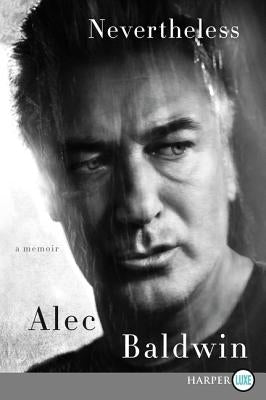 Nevertheless: A Memoir by Baldwin, Alec
