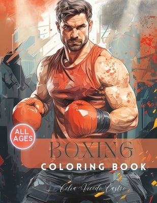 Boxing coloring book: For kids, teenagers and adults. by Vicedo Castro, Celia