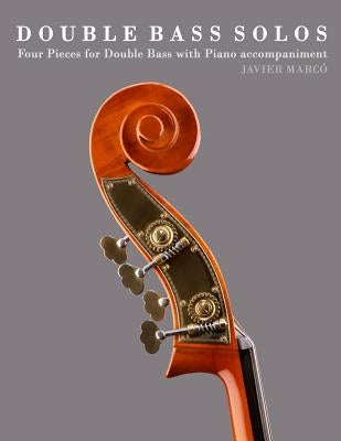 Double Bass Solos: Four Pieces for Double Bass with Piano Accompaniment by Marc