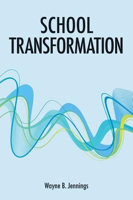 School Transformation by Jennings, Wayne B.