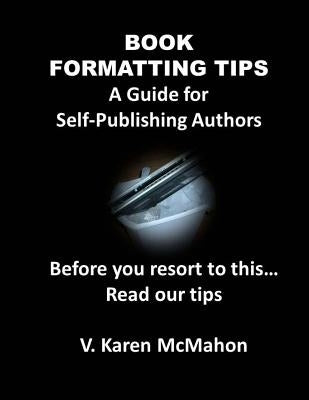 Book Formatting Tips by McMahon, V. Karen