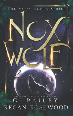 Nox Wolf: A Rejected Mate Shifter Romance by Rosewood, Regan