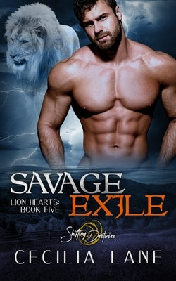 Savage Exile: A Shifting Destinies Lion Shifter Romance by Lane, Cecilia
