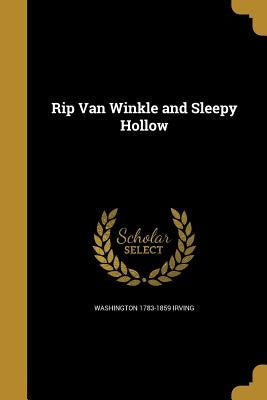 Rip Van Winkle and Sleepy Hollow by Irving, Washington 1783-1859