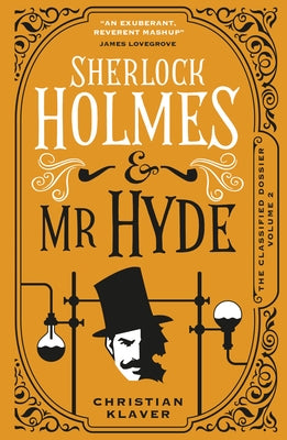 Sherlock Holmes and MR Hyde: The Classified Dossier by Klaver, Christian