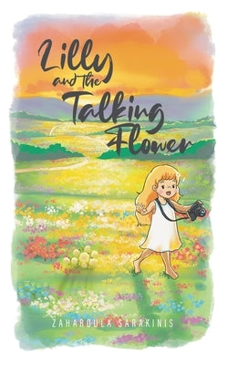 Lilly and the Talking Flower by Sarakinis, Zaharoula