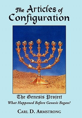 The Articles of Configuration: The Genesis Project by Armstrong, Carl D.